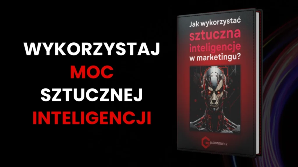 Wykorzystaj moc sztucznej inteligencji w marketingu gjasionowicz Grzegorz jasionowicz